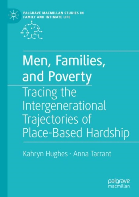 Men, Families, and Poverty : Tracing the Intergenerational Trajectories of Place-Based Hardship, Paperback / softback Book