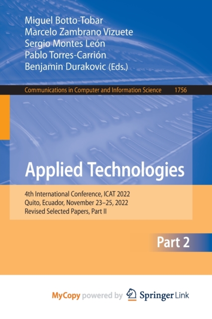 Applied Technologies : 4th International Conference, ICAT 2022, Quito, Ecuador, November 23-25, 2022, Revised Selected Papers, Part II, Paperback Book