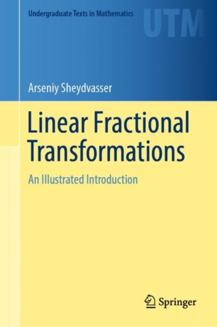 Linear Fractional Transformations : An Illustrated Introduction, Hardback Book
