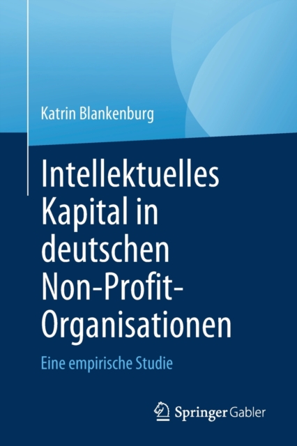 Intellektuelles Kapital in deutschen Non-Profit-Organisationen : Eine empirische Studie, Paperback / softback Book