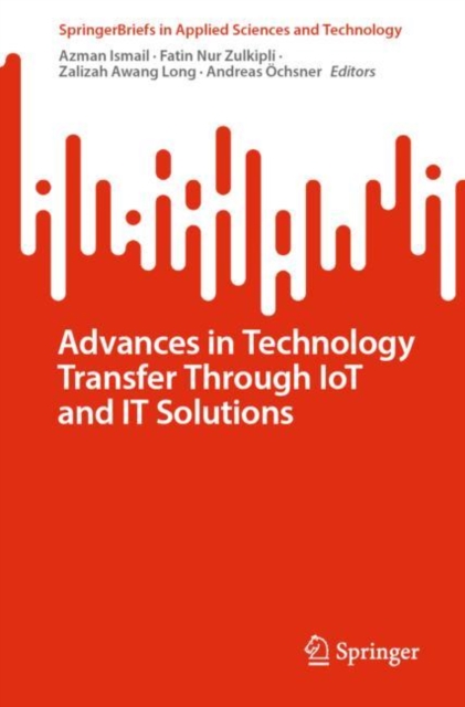 Advances in Technology Transfer Through IoT and IT Solutions, Paperback / softback Book
