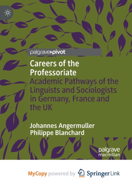Careers of the Professoriate : Academic Pathways of the Linguists and Sociologists in Germany, France and the UK, Paperback Book