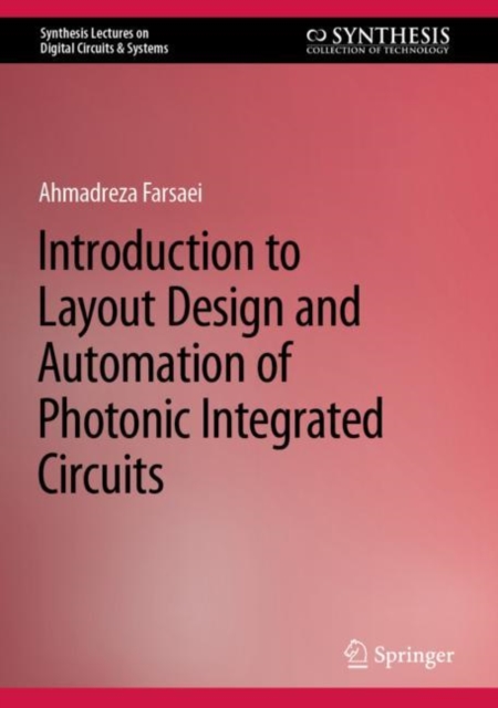 Introduction to Layout Design and Automation of Photonic Integrated Circuits, Hardback Book