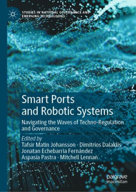 Smart Ports and Robotic Systems : Navigating the Waves of Techno-Regulation and Governance, Hardback Book