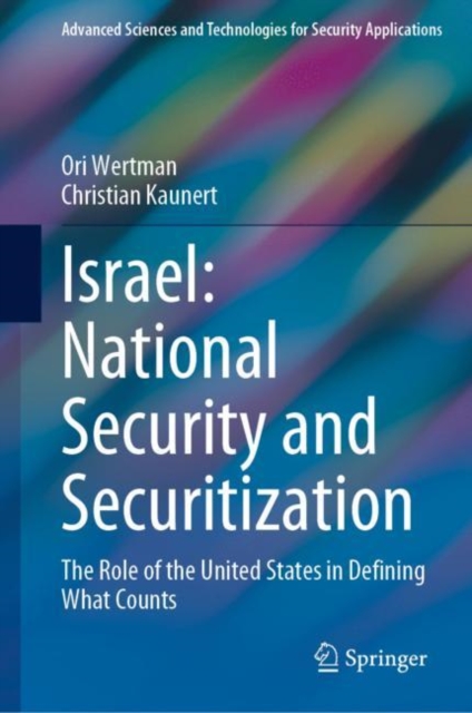 Israel: National Security and Securitization : The Role of the United States in Defining What Counts, Hardback Book