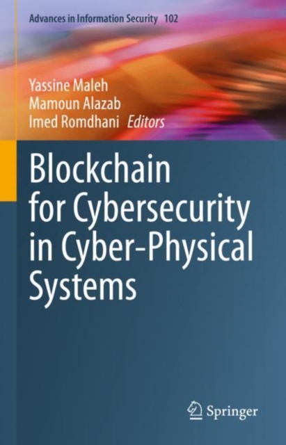 Blockchain for Cybersecurity in Cyber-Physical Systems, Hardback Book