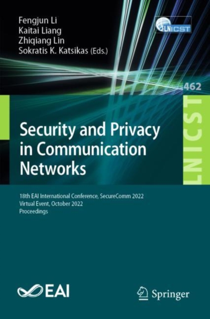 Security and Privacy in Communication Networks : 18th EAI International Conference, SecureComm 2022, Virtual Event, October 2022, Proceedings, Paperback / softback Book