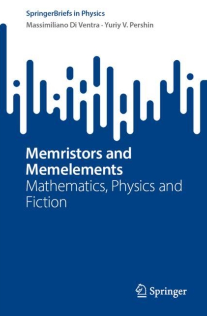Memristors and Memelements : Mathematics, Physics and Fiction, Paperback / softback Book