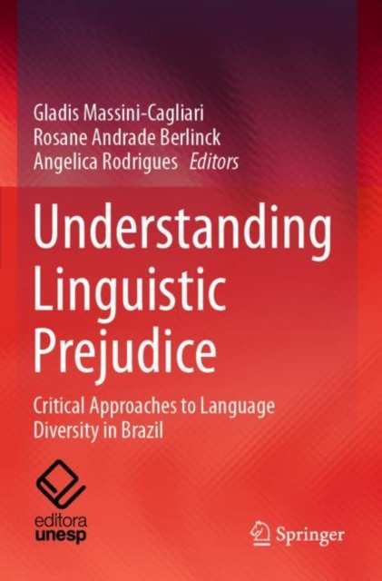 Understanding Linguistic Prejudice : Critical Approaches to Language Diversity in Brazil, Paperback / softback Book