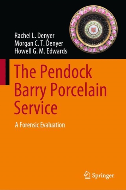 The Pendock Barry Porcelain Service : A Forensic Evaluation, Hardback Book