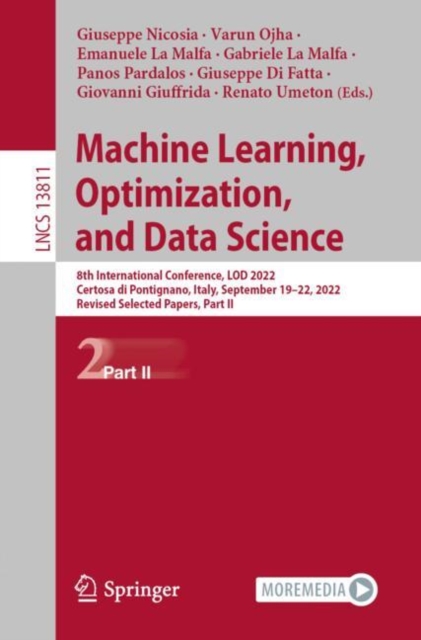 Machine Learning, Optimization, and Data Science : 8th International Conference, LOD 2022, Certosa di Pontignano, Italy, September 18-22, 2022, Revised Selected Papers, Part II, Paperback / softback Book
