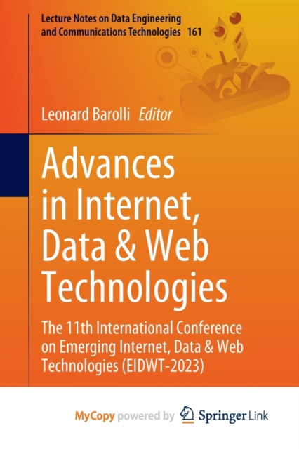 Advances in Internet, Data & Web Technologies : The 11th International Conference on Emerging Internet, Data & Web Technologies (EIDWT-2023), Paperback Book