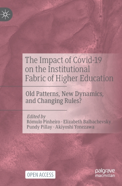 The Impact of Covid-19 on the Institutional Fabric of Higher Education : Old Patterns, New Dynamics, and Changing Rules?, Hardback Book