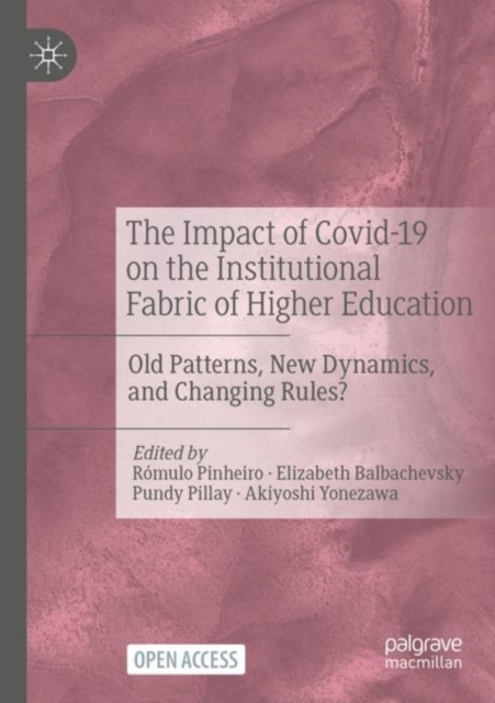 The Impact of Covid-19 on the Institutional Fabric of Higher Education : Old Patterns, New Dynamics, and Changing Rules?, Paperback / softback Book