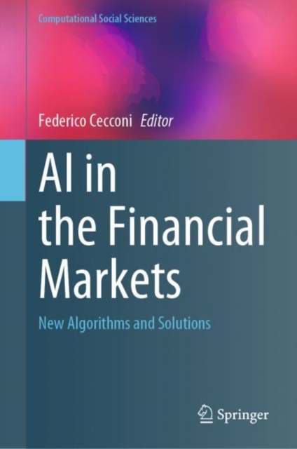 AI in the Financial Markets : New Algorithms and Solutions, Hardback Book