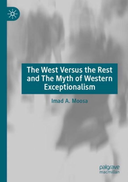 The West Versus the Rest and The Myth of Western Exceptionalism, Paperback / softback Book