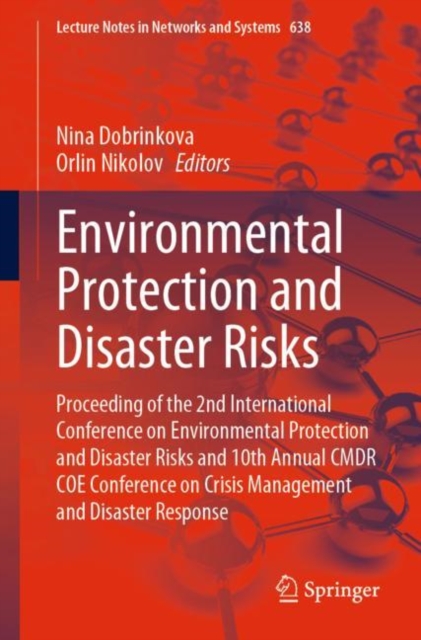 Environmental Protection and Disaster Risks : Proceeding of the 2nd International Conference on Environmental Protection and Disaster Risks and 10th Annual CMDR COE Conference on Crisis Management and, Paperback / softback Book