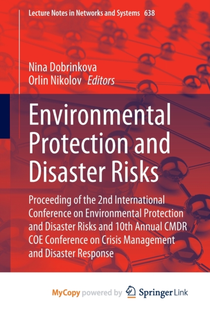 Environmental Protection and Disaster Risks : Proceeding of the 2nd International Conference on Environmental Protection and Disaster Risks and 10th Annual CMDR COE Conference on Crisis Management and, Paperback Book