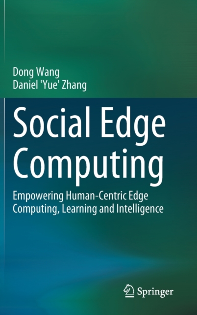 Social Edge Computing : Empowering Human-Centric Edge Computing, Learning and Intelligence, Hardback Book