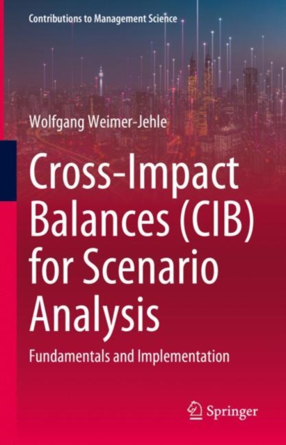 Cross-Impact Balances (CIB) for Scenario Analysis : Fundamentals and Implementation, Hardback Book