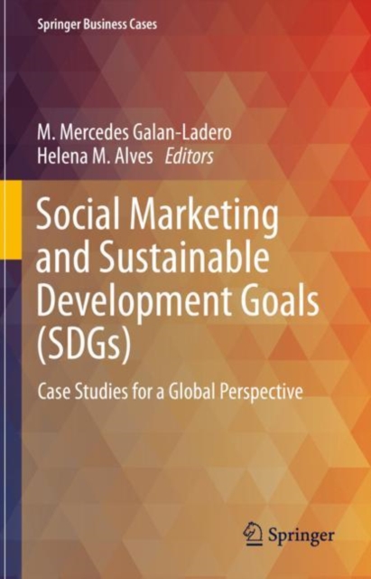 Social Marketing and Sustainable Development Goals (SDGs) : Case Studies for a Global Perspective, Hardback Book