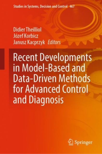 Recent Developments in Model-Based and Data-Driven Methods for Advanced Control and Diagnosis, Hardback Book