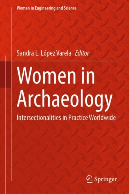 Women in Archaeology : Intersectionalities in Practice Worldwide, Hardback Book