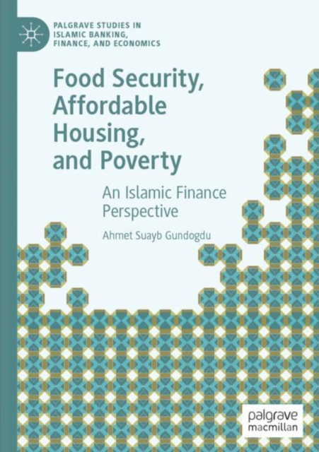 Food Security, Affordable Housing, and Poverty : An Islamic Finance Perspective, Paperback / softback Book