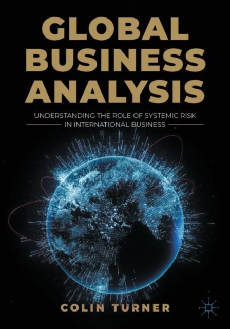 Global Business Analysis : Understanding the Role of Systemic Risk in International Business, Paperback / softback Book