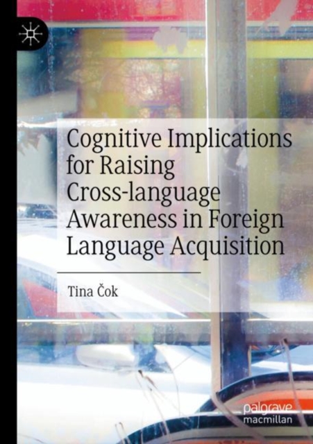 Cognitive Implications for Raising Cross-language Awareness in Foreign Language Acquisition, Paperback / softback Book