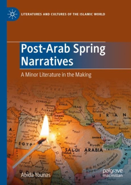 Post-Arab Spring Narratives : A Minor Literature in the Making, Hardback Book