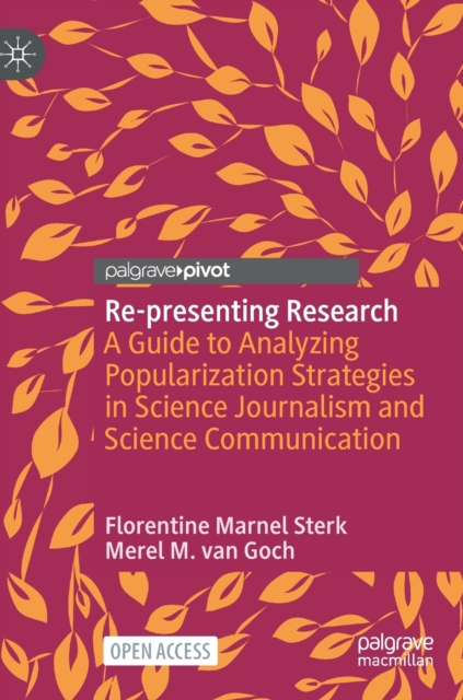 Re-presenting Research : A Guide to Analyzing Popularization Strategies in Science Journalism and Science Communication, Hardback Book