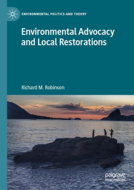 Environmental Advocacy and Local Restorations, Hardback Book