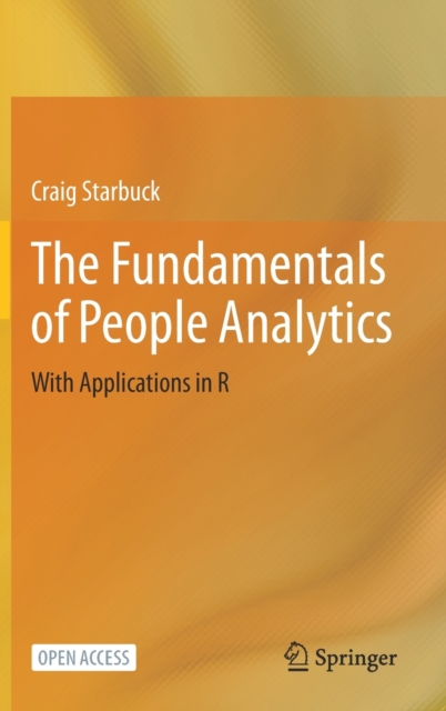 The Fundamentals of People Analytics : With Applications in R, Hardback Book