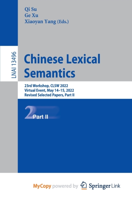 Chinese Lexical Semantics : 23rd Workshop, CLSW 2022, Virtual Event, May 14-15, 2022, Revised Selected Papers, Part II, Paperback Book