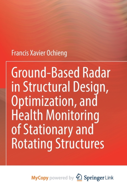 Ground-Based Radar in Structural Design, Optimization, and Health Monitoring of Stationary and Rotating Structures, Paperback Book