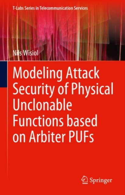 Modeling Attack Security of Physical Unclonable Functions based on Arbiter PUFs, Hardback Book