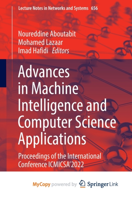 Advances in Machine Intelligence and Computer Science Applications : Proceedings of the International Conference ICMICSA'2022, Paperback Book