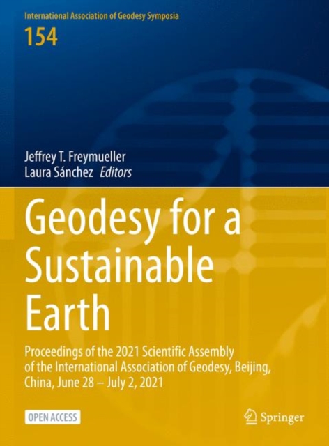 Geodesy for a Sustainable Earth : Proceedings of the 2021 Scientific Assembly of the International Association of Geodesy, Beijing, China, June 28 – July 2, 2021, Hardback Book