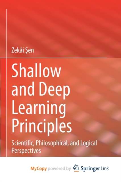 Shallow and Deep Learning Principles : Scientific, Philosophical, and Logical Perspectives, Paperback Book