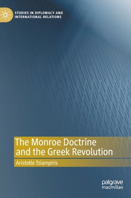 The Monroe Doctrine and the Greek Revolution, Hardback Book