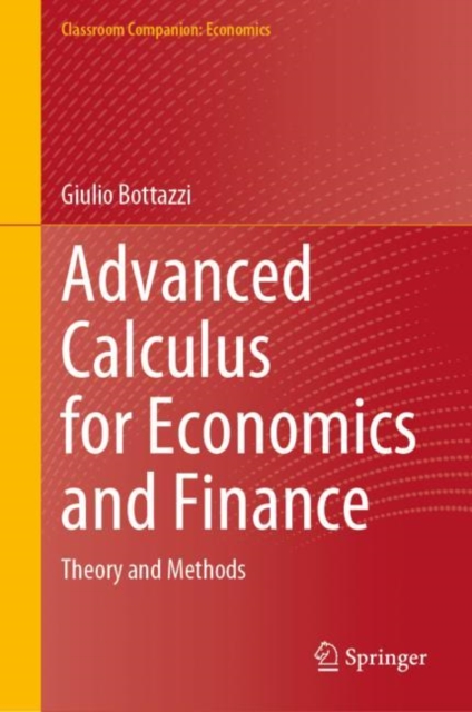 Advanced Calculus for Economics and Finance : Theory and Methods, Hardback Book