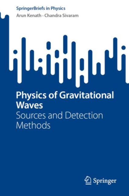 Physics of Gravitational Waves : Sources and Detection Methods, Paperback / softback Book