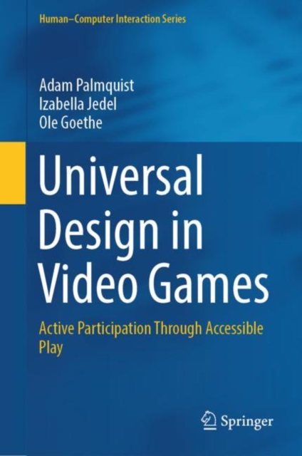 Universal Design in Video Games : Active Participation Through Accessible Play, Hardback Book