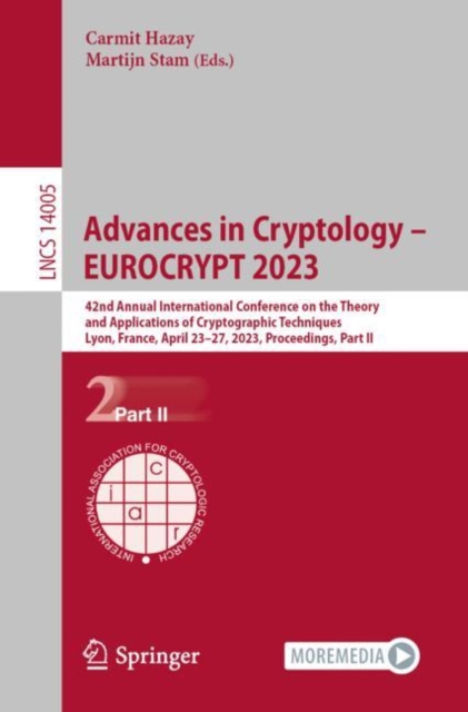 Advances in Cryptology - EUROCRYPT 2023 : 42nd Annual International Conference on the Theory and Applications of Cryptographic Techniques, Lyon, France, April 23-27, 2023, Proceedings, Part II, Paperback / softback Book