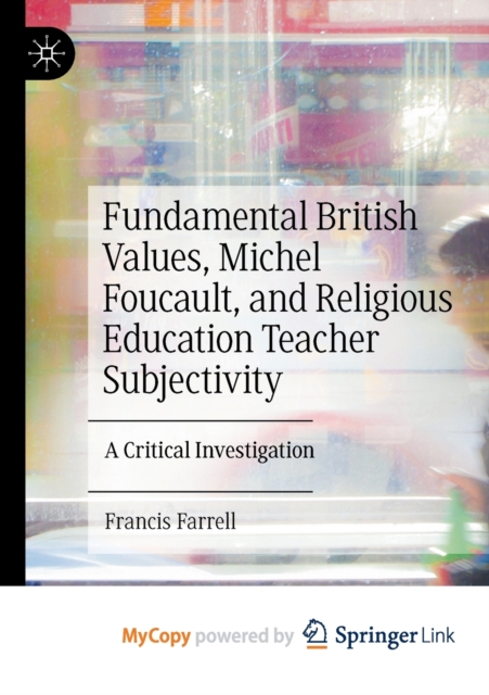 Fundamental British Values, Michel Foucault, and Religious Education Teacher Subjectivity : A Critical Investigation, Paperback Book