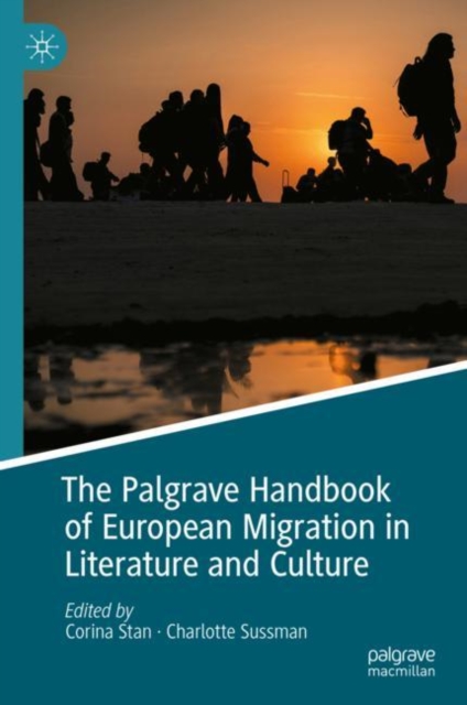 The Palgrave Handbook of European Migration in Literature and Culture, Hardback Book
