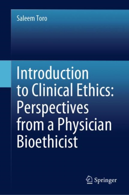 Introduction to Clinical Ethics: Perspectives from a Physician Bioethicist, Hardback Book