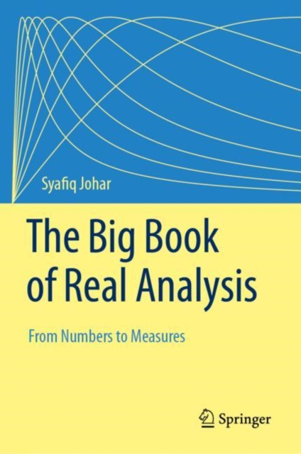 The Big Book of Real Analysis : From Numbers to Measures, Hardback Book