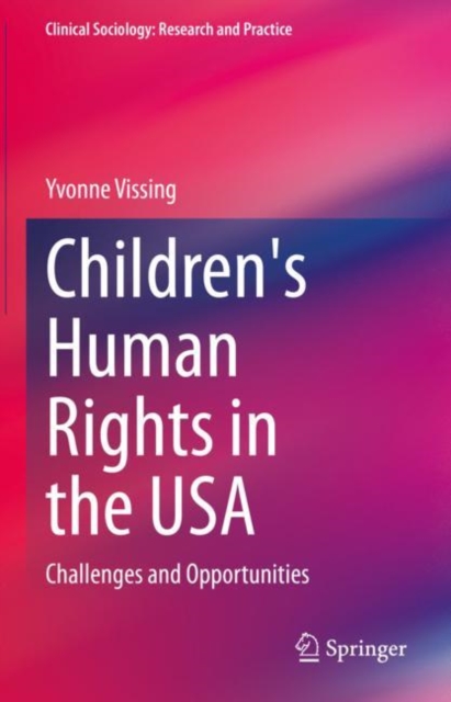 Children's Human Rights in the USA : Challenges and Opportunities, Hardback Book